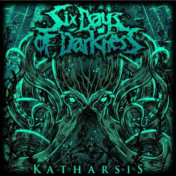 Six Days Of Darkness : Katharsis